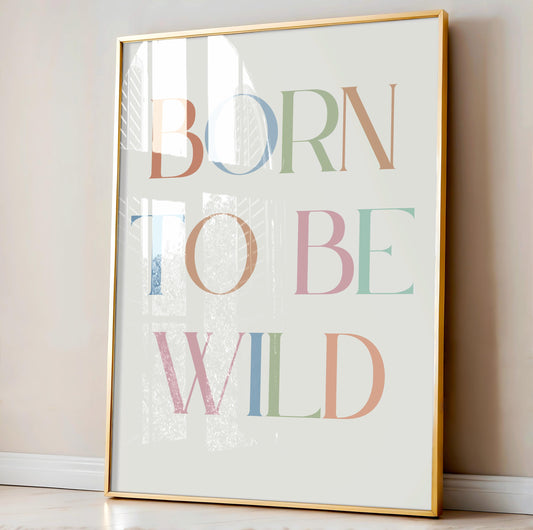 Born To Be Wild print. Children's bedroom poster.